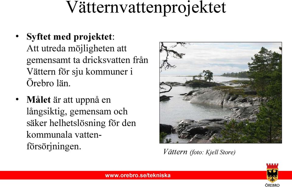 län. Målet är att uppnå en långsiktig, gemensam och säker