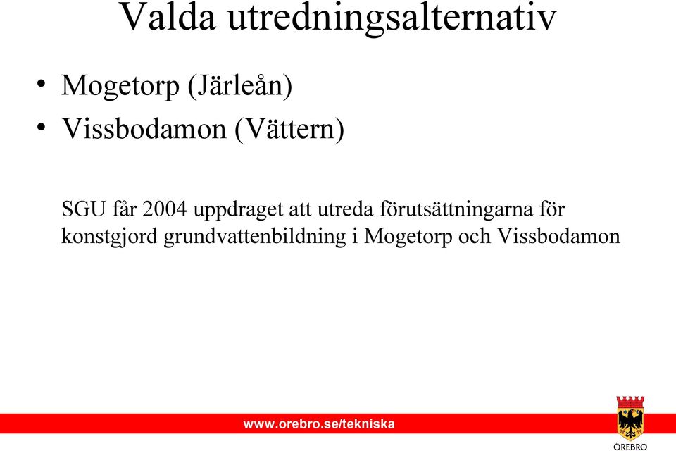 att utreda förutsättningarna för konstgjord