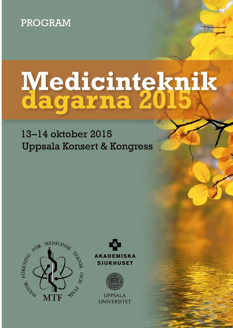 Medicinteknik dagarna 05 3 0 5 7 Ymergatan 45 54 4 55 Lennakatten 3 4 oktober 05