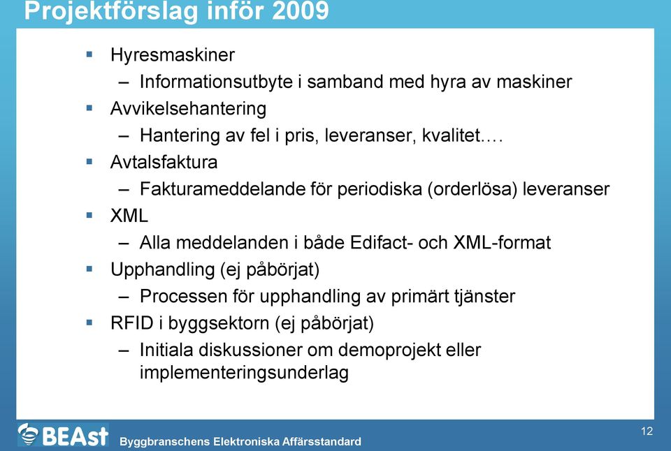 Avtalsfaktura XML Fakturameddelande för periodiska (orderlösa) leveranser Alla meddelanden i både Edifact- och