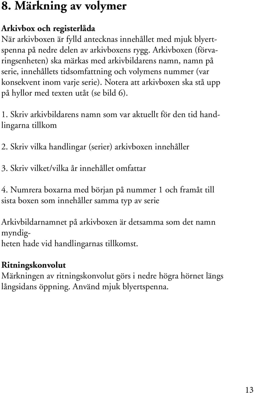 ATT ARKIVERA ANALOGA HANDLINGAR. en handledning för myndigheter i Västra  Götalandsregionen och Göteborgs Stad - PDF Gratis nedladdning
