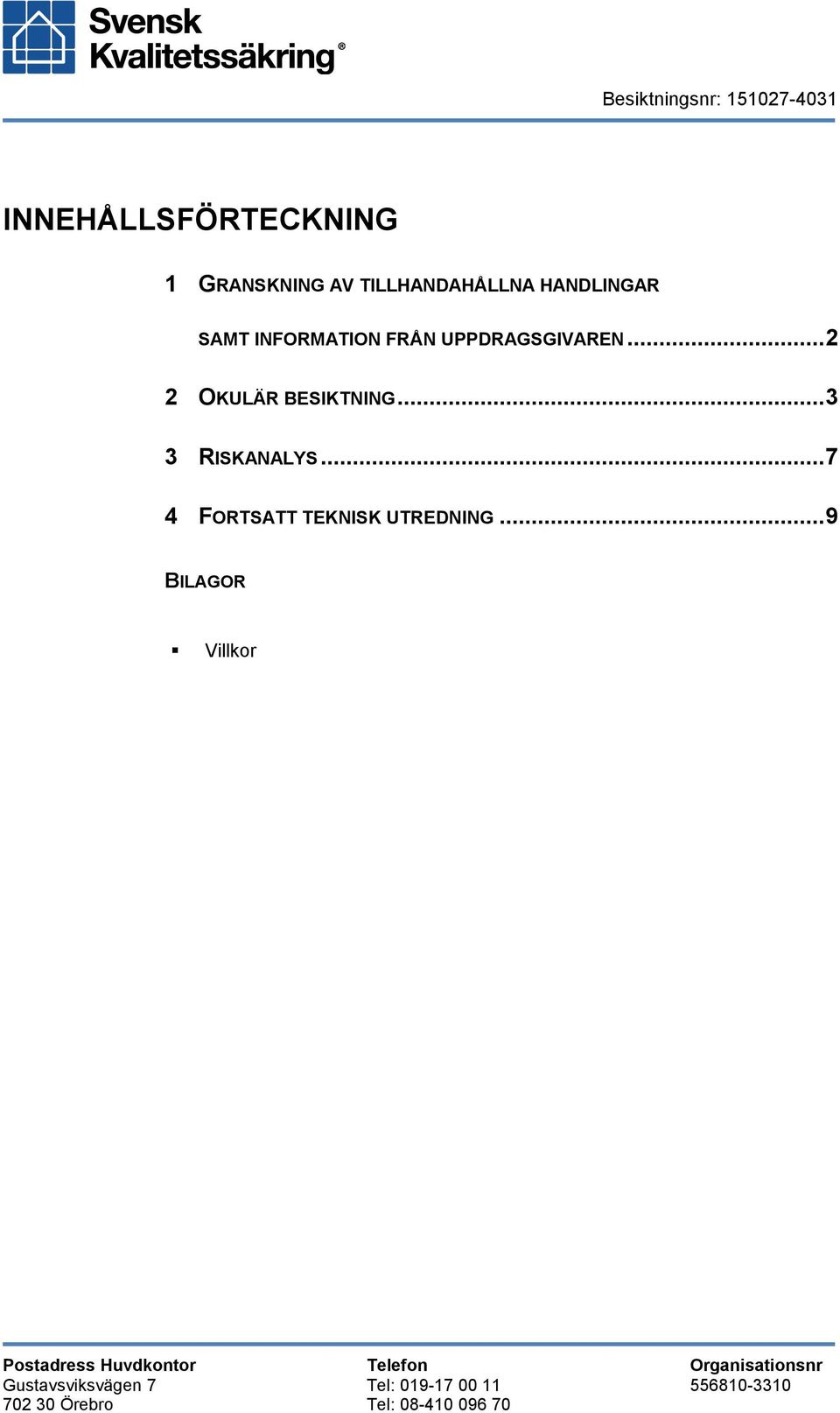 ..7 4 FORTSATT TEKNISK UTREDNING.