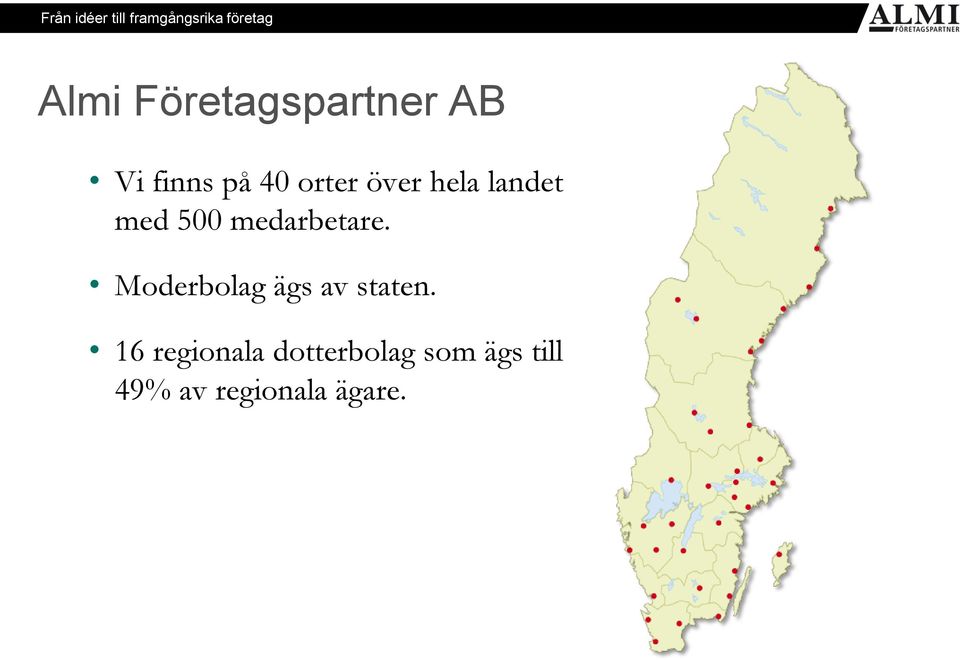 Moderbolag ägs av staten.