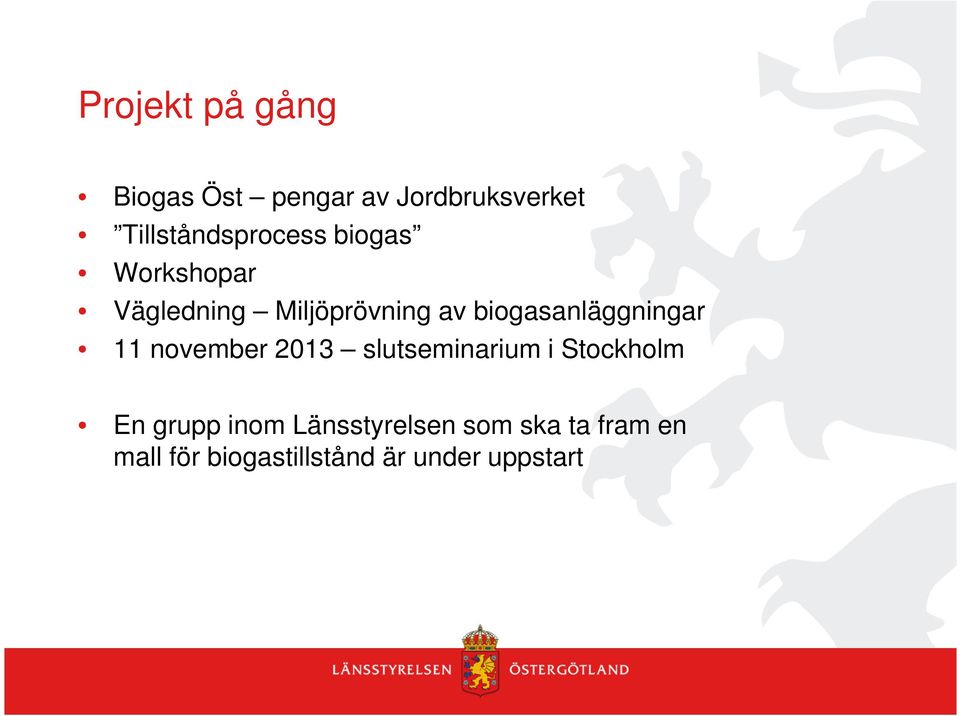 biogasanläggningar 11 november 2013 slutseminarium i Stockholm En