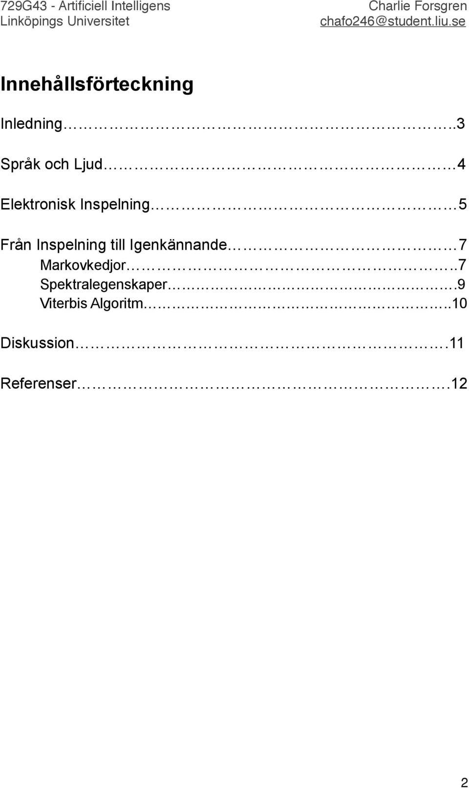 Inspelning till Igenkännande 7 Markovkedjor.