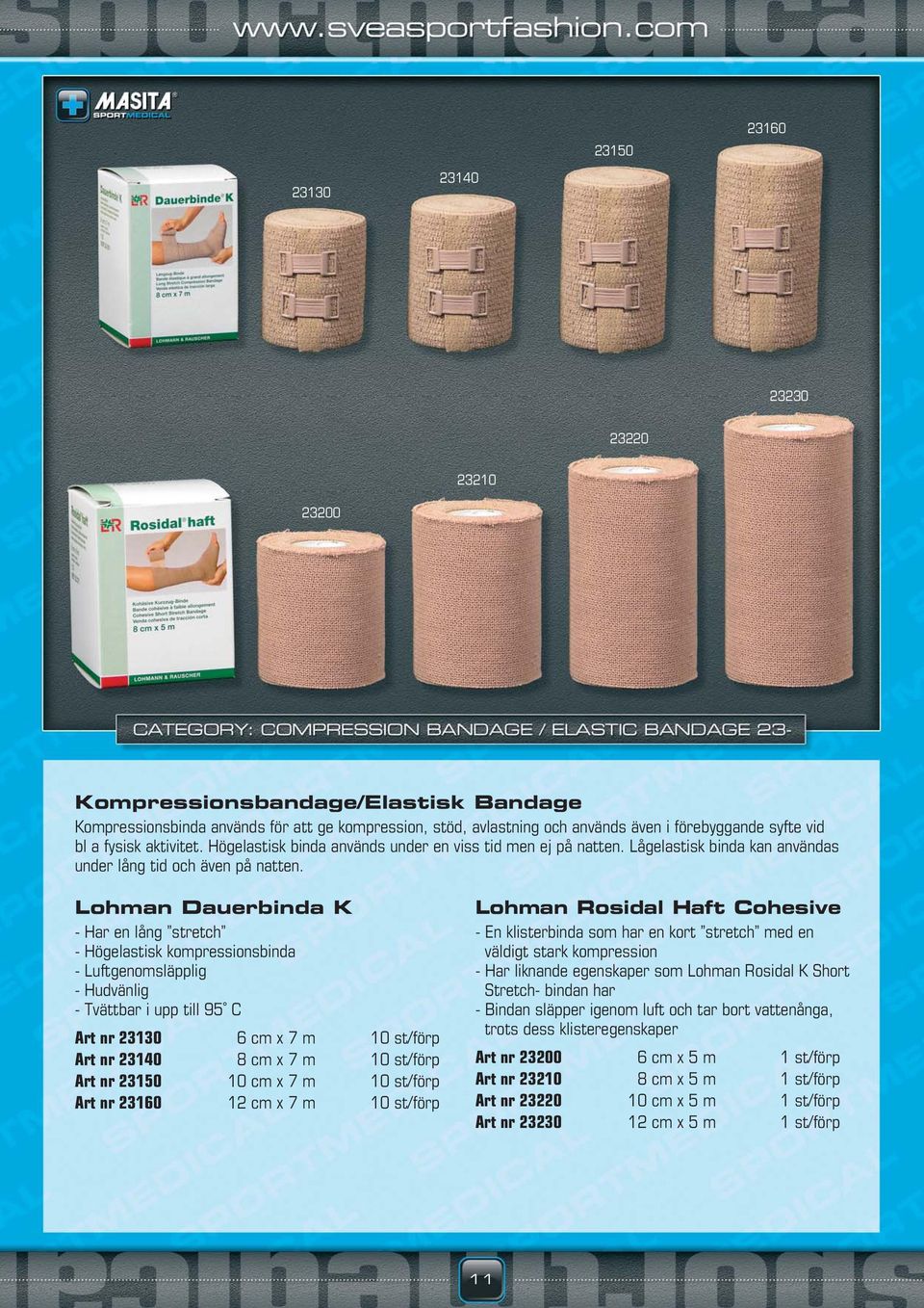 Lohman Dauerbinda K - Har en lång stretch - Högelastisk kompressionsbinda - Luftgenomsläpplig - Hudvänlig - Tvättbar i upp till 95 C Art nr 23130 6 cm x 7 m 10 st/förp Art nr 23140 8 cm x 7 m 10
