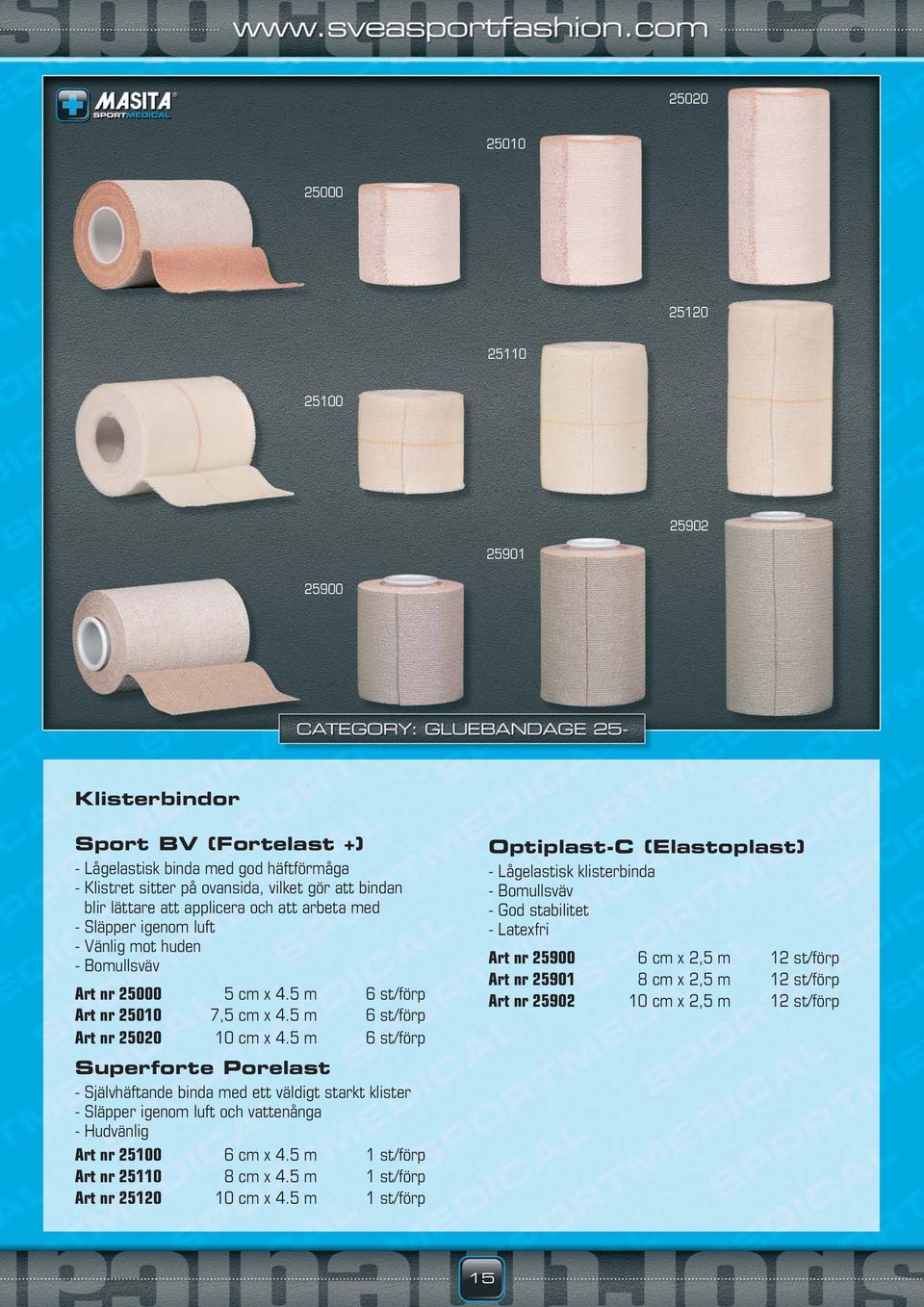 5 m 6 st/förp Superforte Porelast - Självhäftande binda med ett väldigt starkt klister - Släpper igenom luft och vattenånga - Hudvänlig Art nr 25100 6 cm x 4.5 m 1 st/förp Art nr 25110 8 cm x 4.