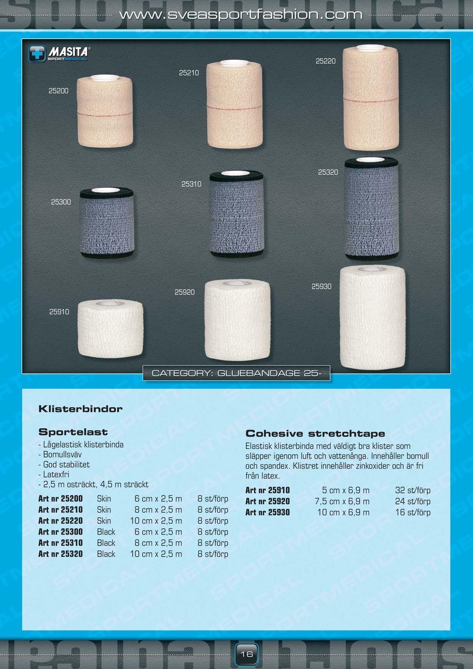 cm x 2,5 m 8 st/förp Art nr 25320 Black 10 cm x 2,5 m 8 st/förp Cohesive stretchtape Elastisk klisterbinda med väldigt bra klister som släpper igenom luft och vattenånga.