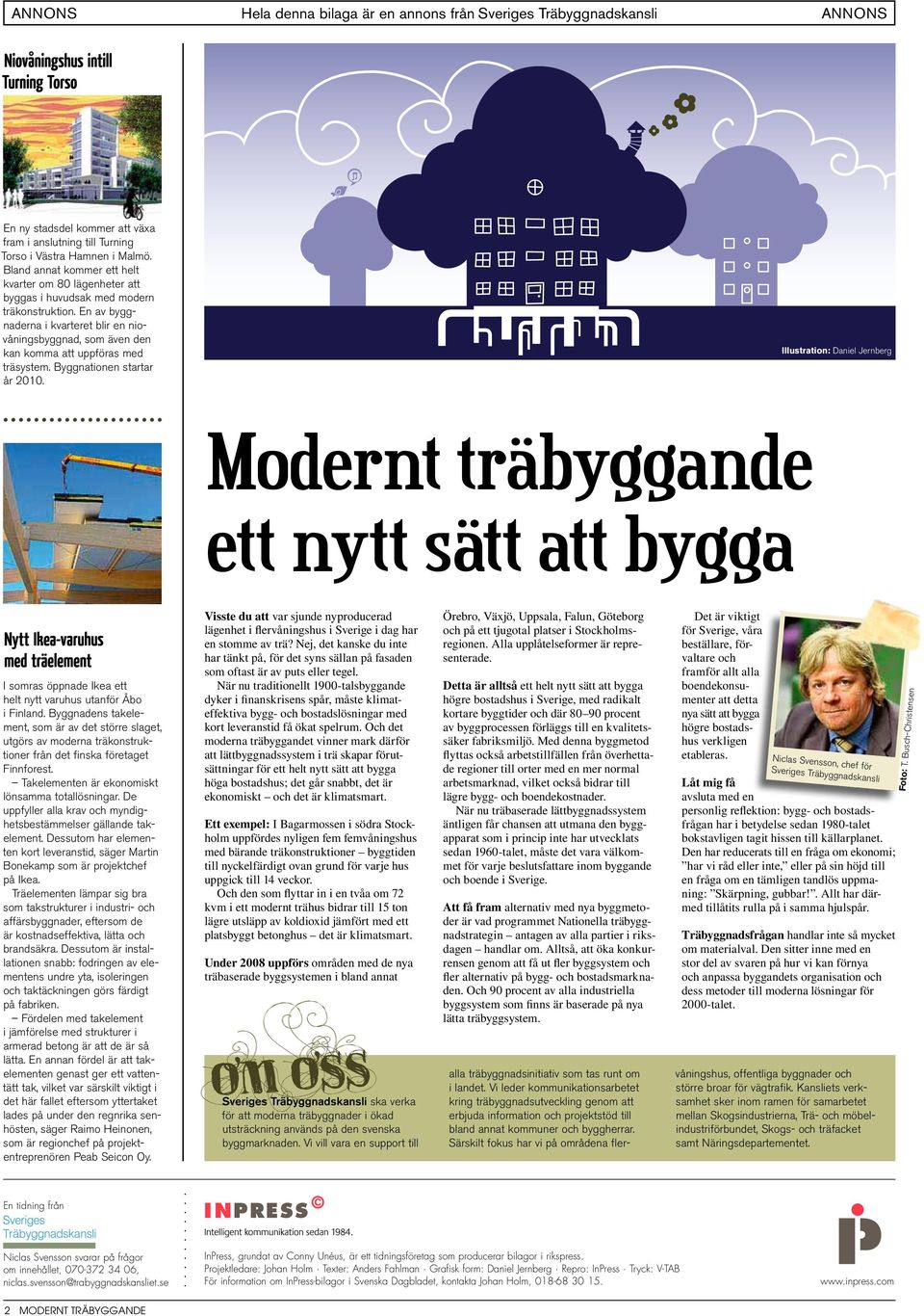 Illustration: Daniel Jernberg I somras öppnade Ikea ett helt nytt varuhus utanför Åbo i Finland.