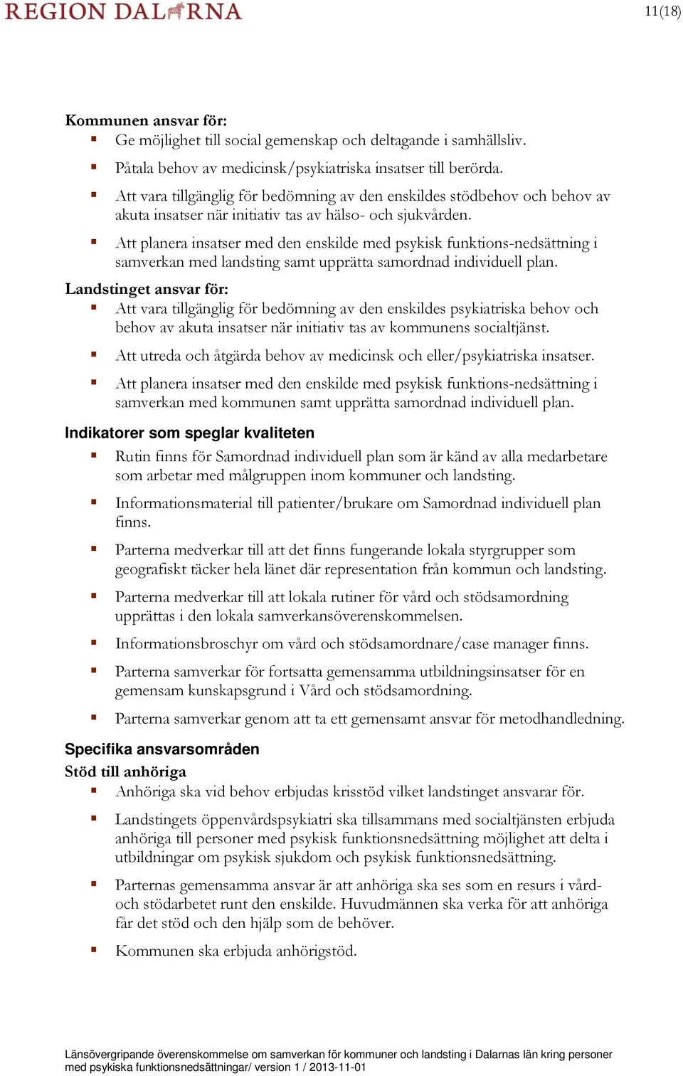 Att planera insatser med den enskilde med psykisk funktions-nedsättning i samverkan med landsting samt upprätta samordnad individuell plan.