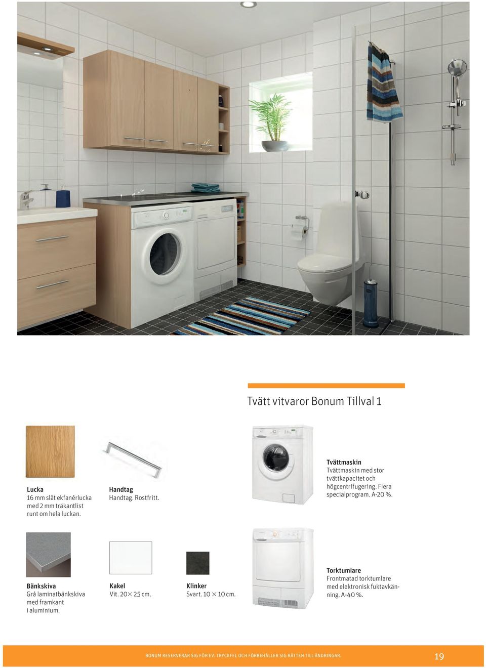 Flera specialprogram. A-20 %. Bänkskiva Grå laminatbänkskiva med framkant i aluminium. Kakel Vit.