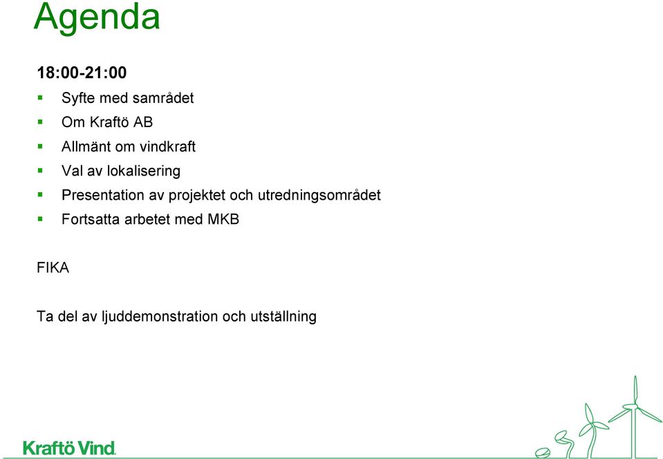 av projektet och utredningsområdet Fortsatta arbetet