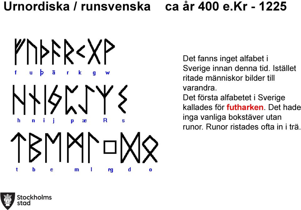 Istället ritade människor bilder till varandra.