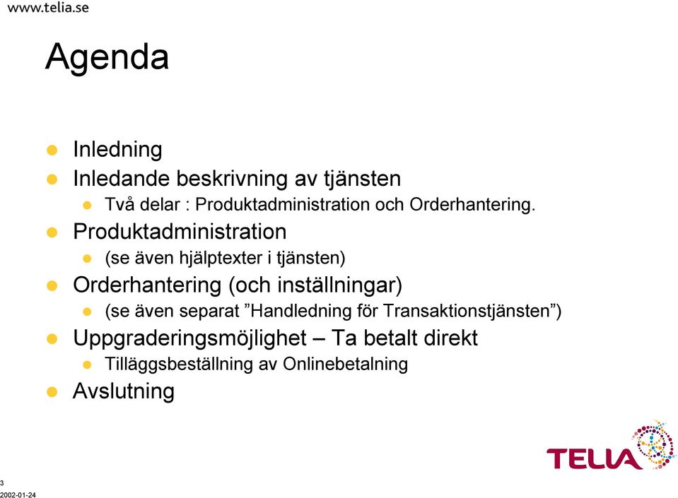 Produktadministration (se även hjälptexter i tjänsten) Orderhantering (och