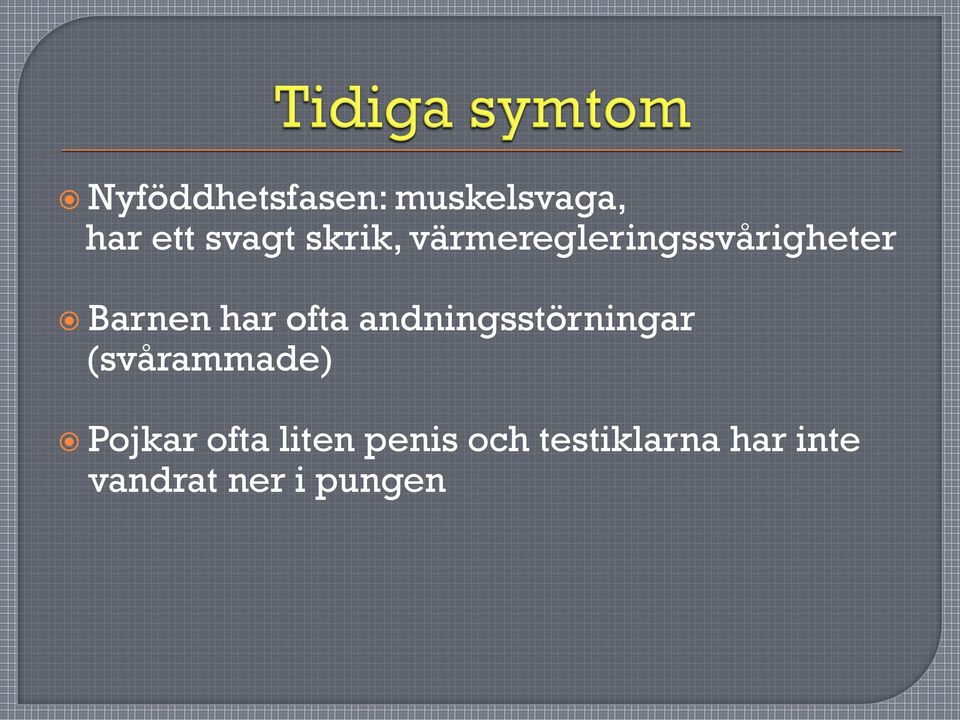 ofta andningsstörningar (svårammade) Pojkar ofta