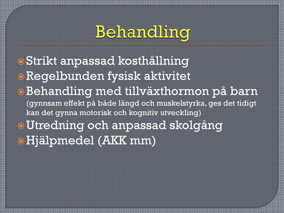 längd och muskelstyrka, ges det tidigt kan det gynna motorisk