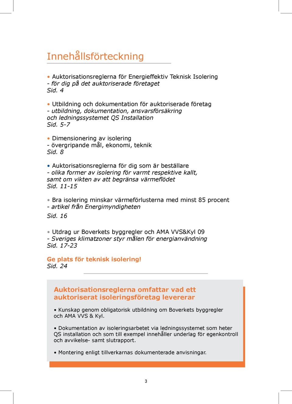 5-7 Dimensionering av isolering - övergripande mål, ekonomi, teknik Sid.