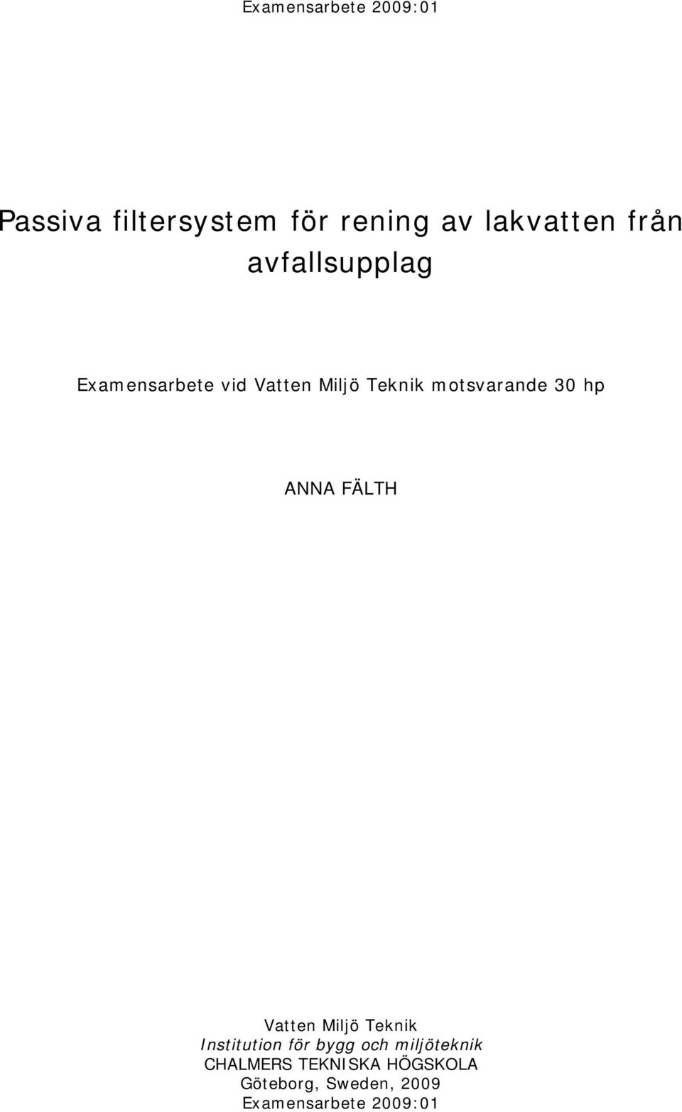 30 hp ANNA FÄLTH Vatten Miljö Teknik Institution för bygg och