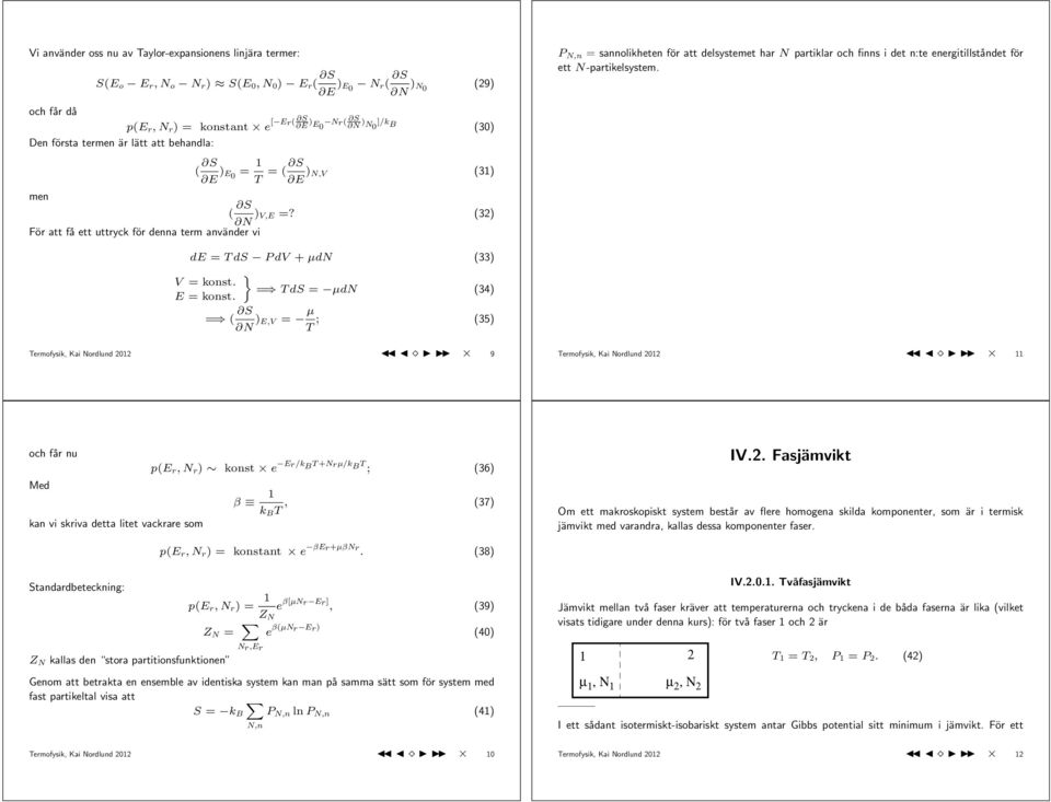 (32) För att få ett uttryck för denna term använder vi P N,n = sannolikheten för att delsystemet har N partiklar och finns i det n:te energitillståndet för ett N-partikelsystem.