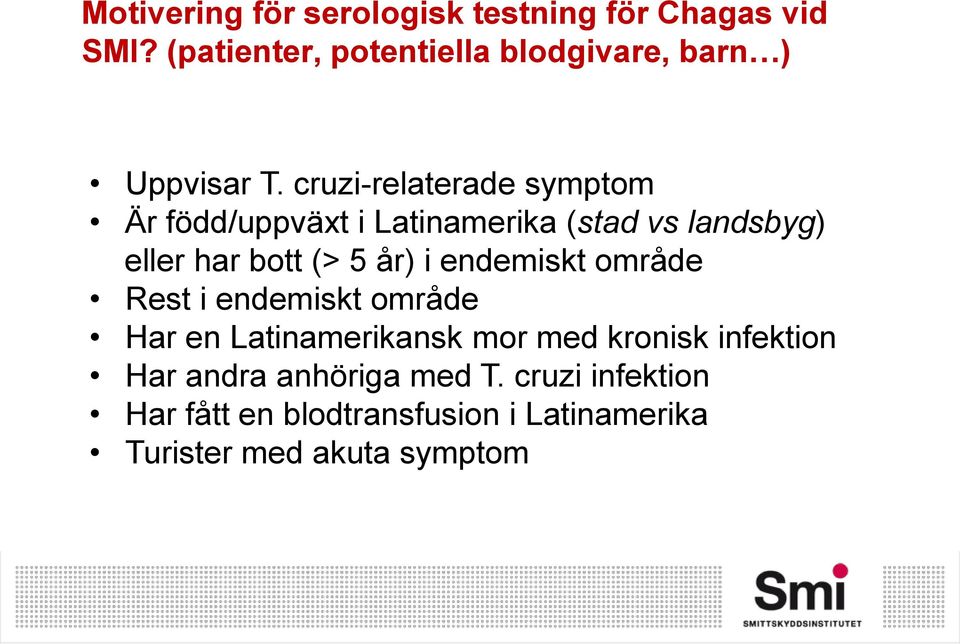 cruzi-relaterade symptom Är född/uppväxt i Latinamerika (stad vs landsbyg) eller har bott (> 5 år) i