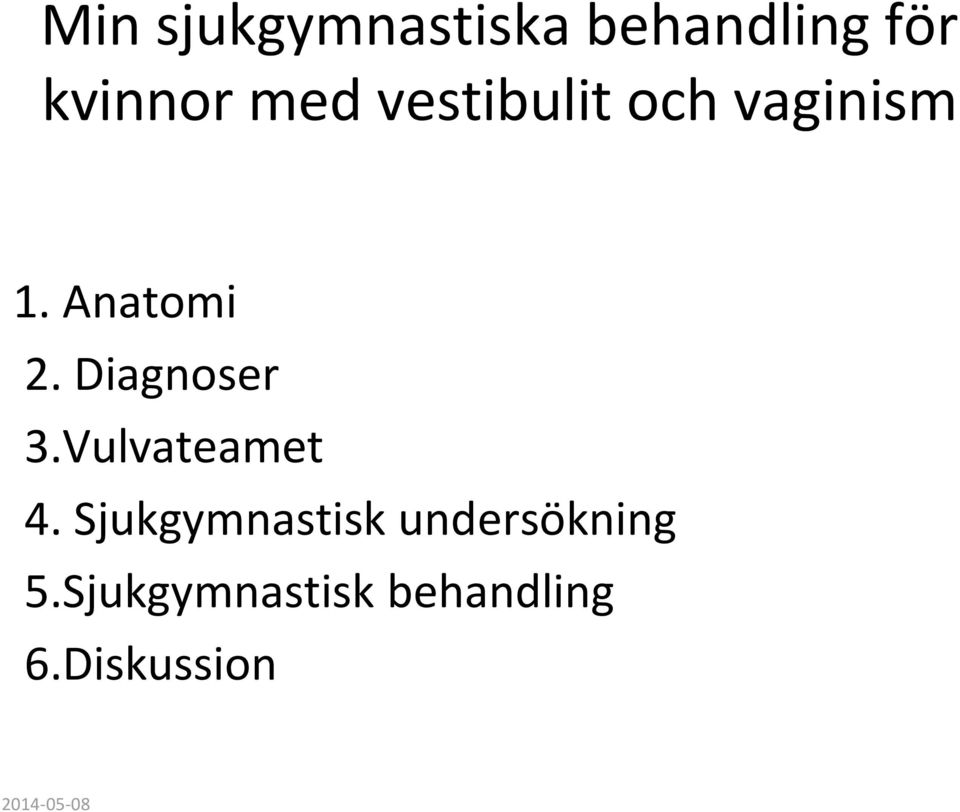 Diagnoser 3.Vulvateamet 4.