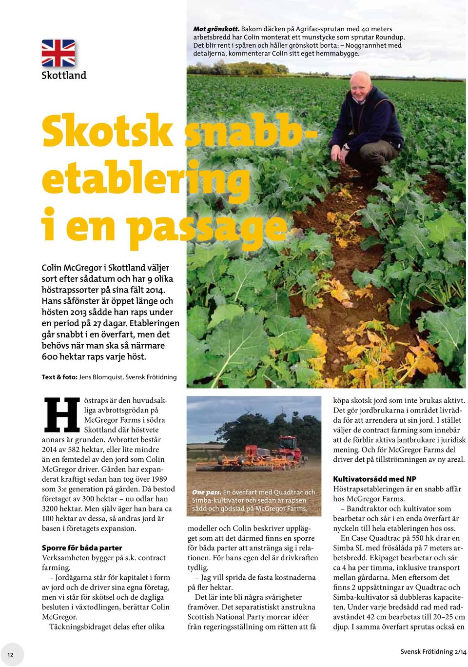 Skottland Skotsk snabbetablering i en passage Colin McGregor i Skottland väljer sort efter sådatum och har 9 olika höstrapssorter på sina fält 2014.
