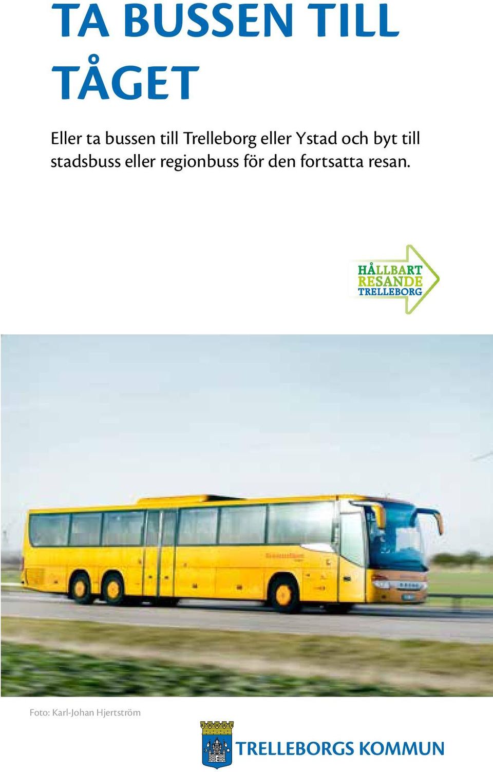 till stadsbuss eller regionbuss för den