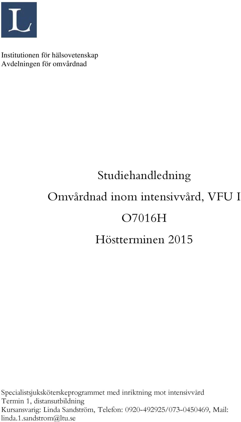Specialistsjuksköterskeprogrammet med inriktning mot intensivvård Termin 1,