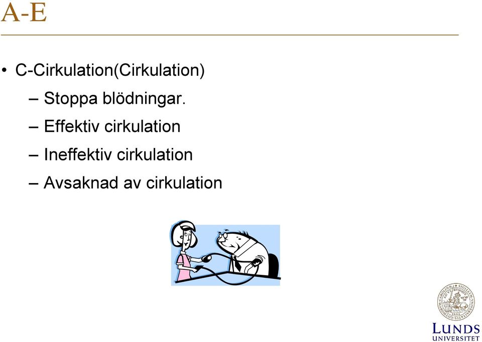 Stoppa blödningar.