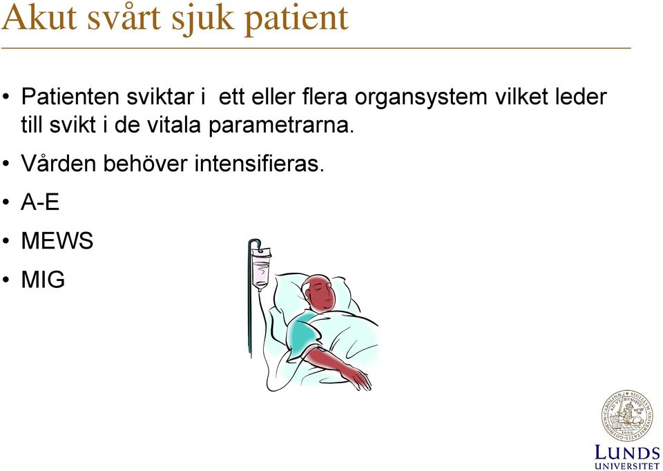 vilket leder till svikt i de vitala