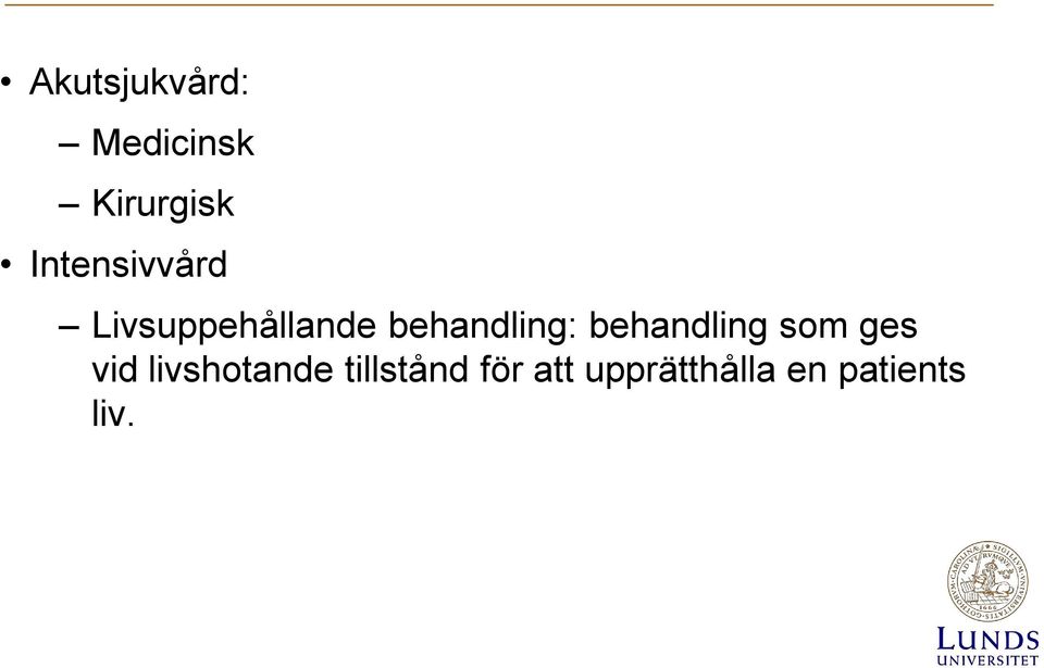 behandling: behandling som ges vid