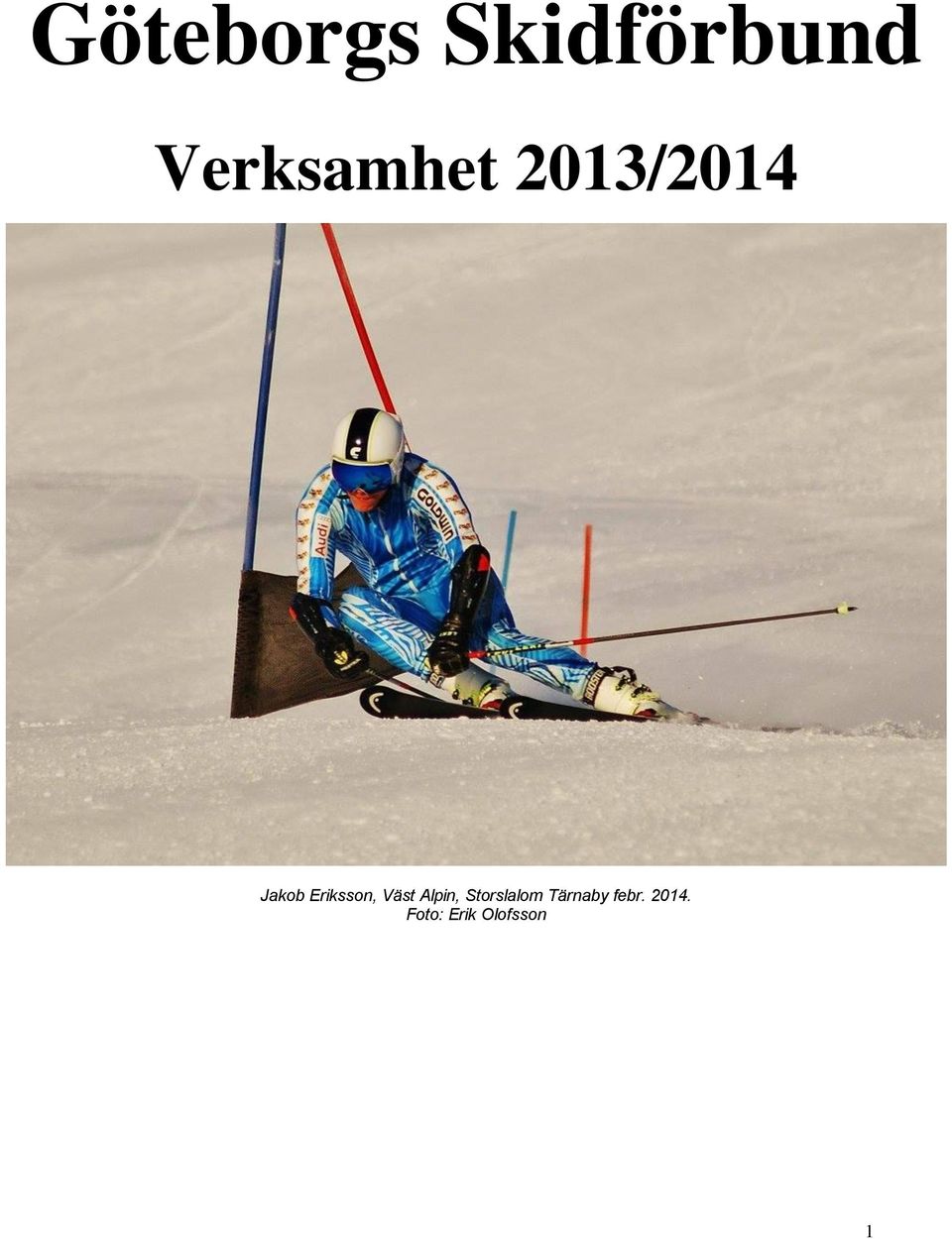 Eriksson, Väst Alpin,