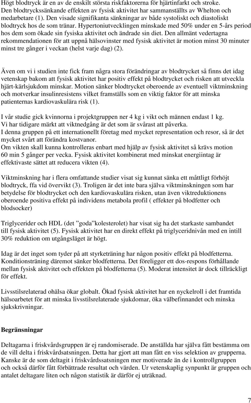 Hypertoniutvecklingen minskade med 50% under en 5-års period hos dem som ökade sin fysiska aktivitet och ändrade sin diet.