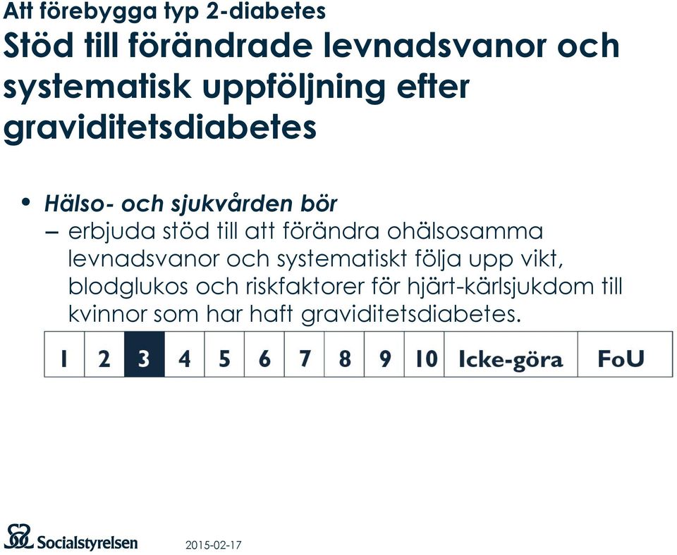 att förändra ohälsosamma levnadsvanor och systematiskt följa upp vikt, blodglukos