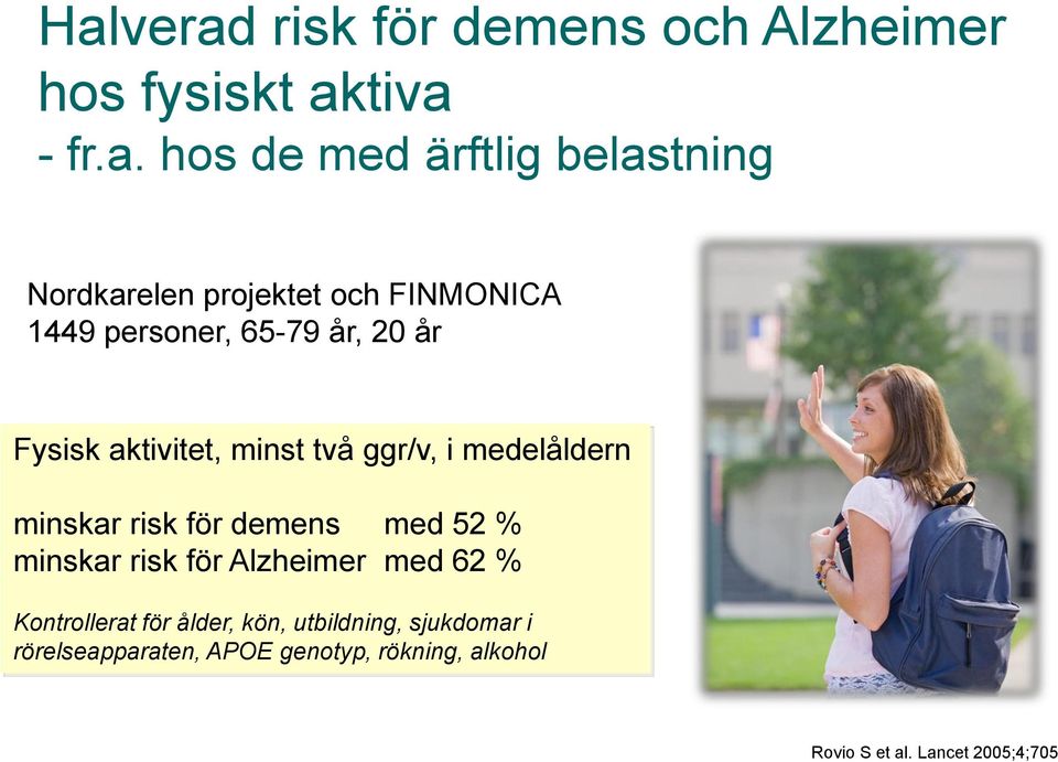 medelåldern minskar risk för demens med 52 % minskar risk för Alzheimer med 62 % Kontrollerat för