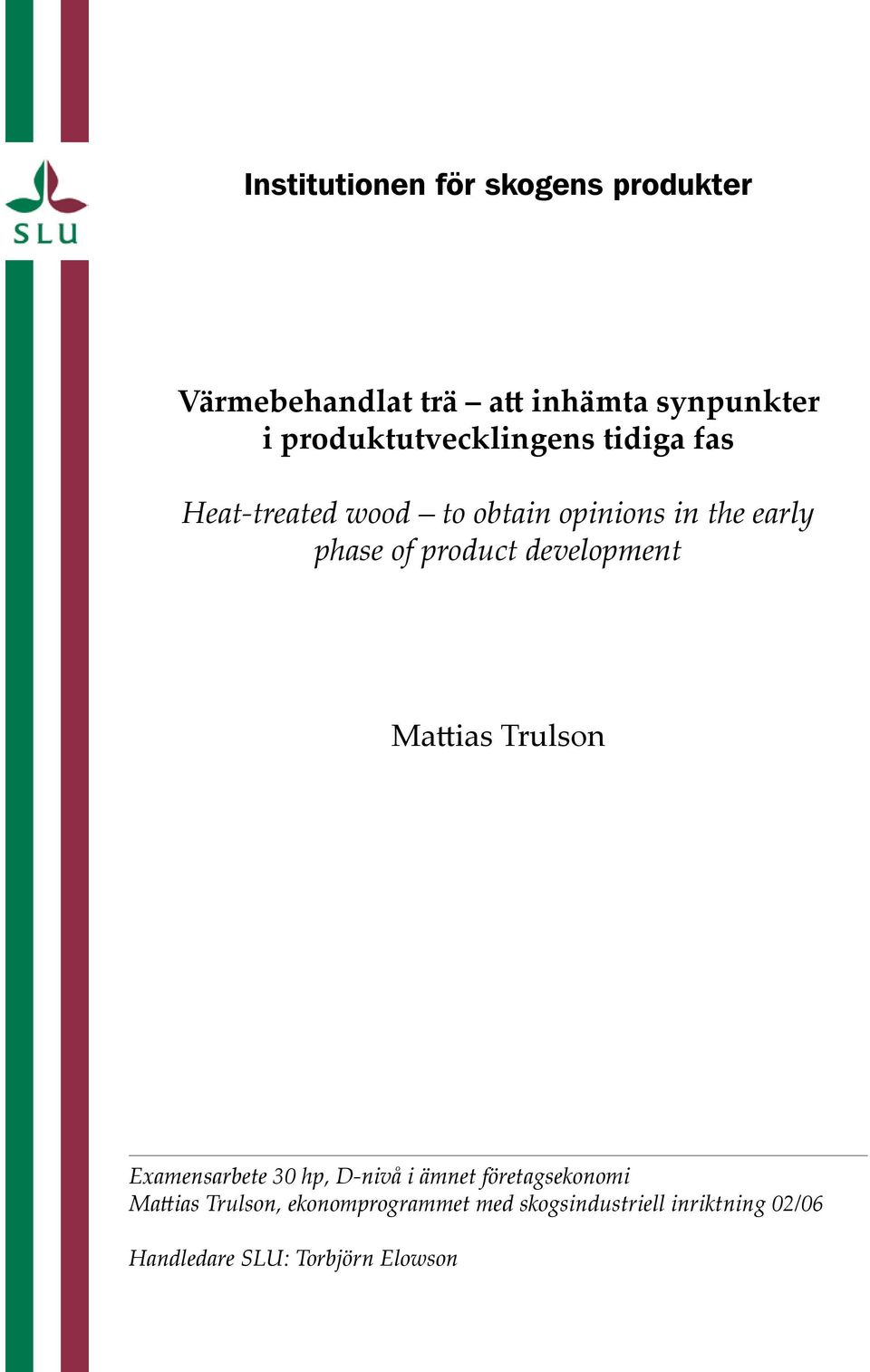 product development Mattias Trulson Examensarbete 30 hp, D-nivå i ämnet företagsekonomi