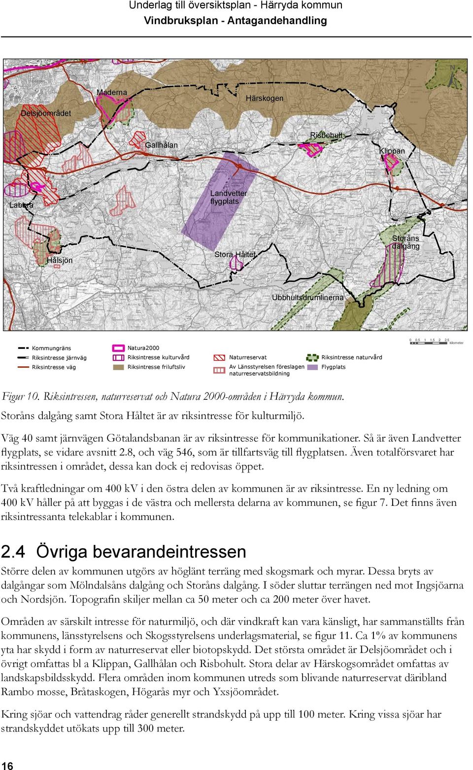 järnväg kulturvårdriksintresse kulturvård Naturreservat Naturreservat Riksintresse Riksintresse naturvård naturvård Skala: 1:110 Riksintresse 000 väg Riksintresse Riksintresse väg friluftsliv