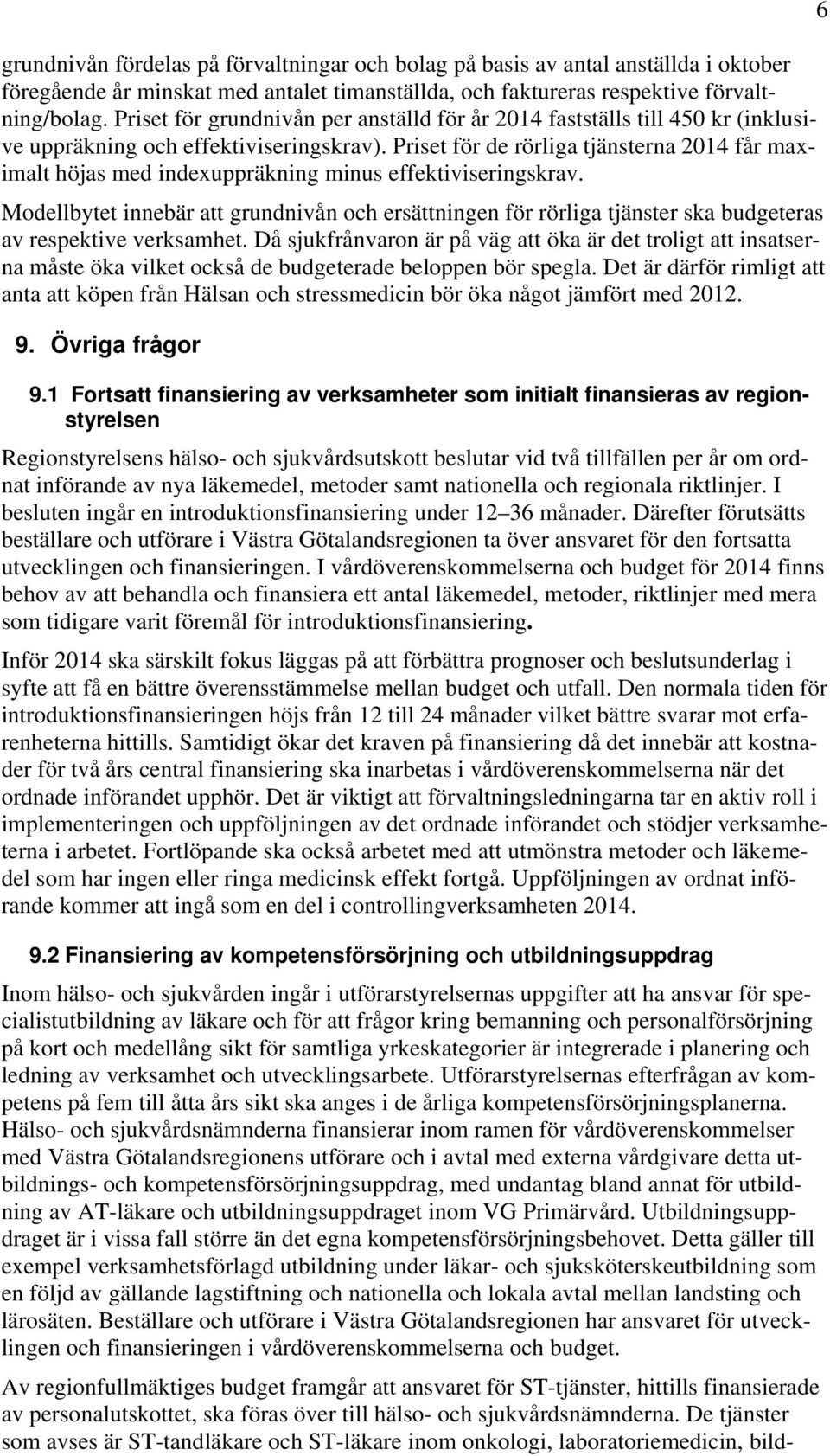 Priset för de rörliga tjänsterna 2014 får maximalt höjas med indexuppräkning minus effektiviseringskrav.
