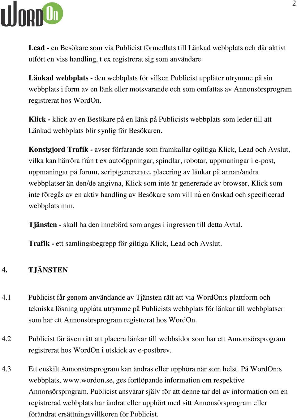 Klick - klick av en Besökare på en länk på Publicists webbplats som leder till att Länkad webbplats blir synlig för Besökaren.