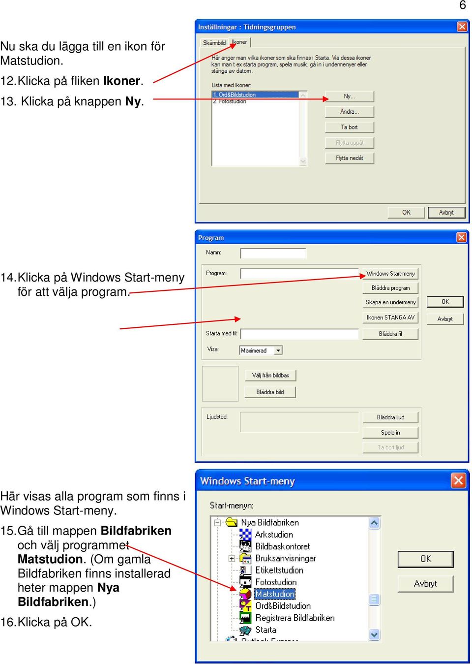 Här visas alla program som finns i Windows Start-meny. 15.