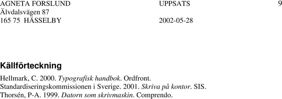Standardiseringskommissionen i Sverige. 2001.