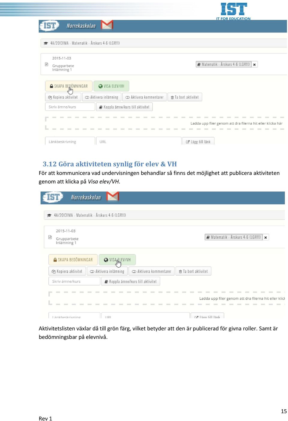genom att klicka på Visa elev/vh.