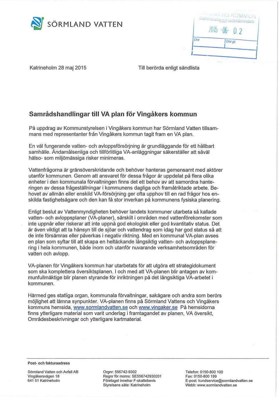 Vingåkers kommun har Sörmland Vatten tillsammans med representanter från Vingåkers kommun tagit fram en VA plan.
