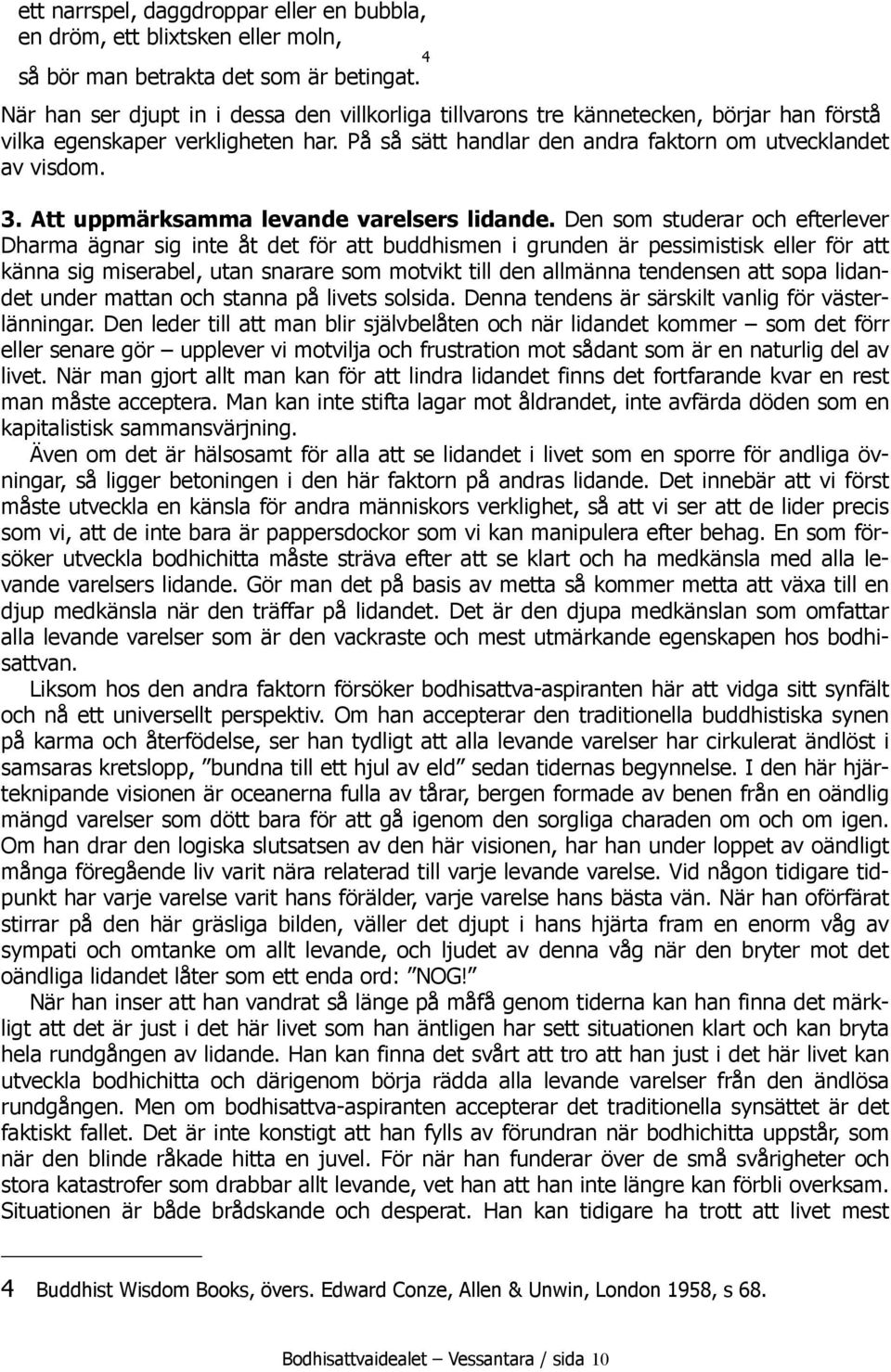 Att uppmärksamma levande varelsers lidande.