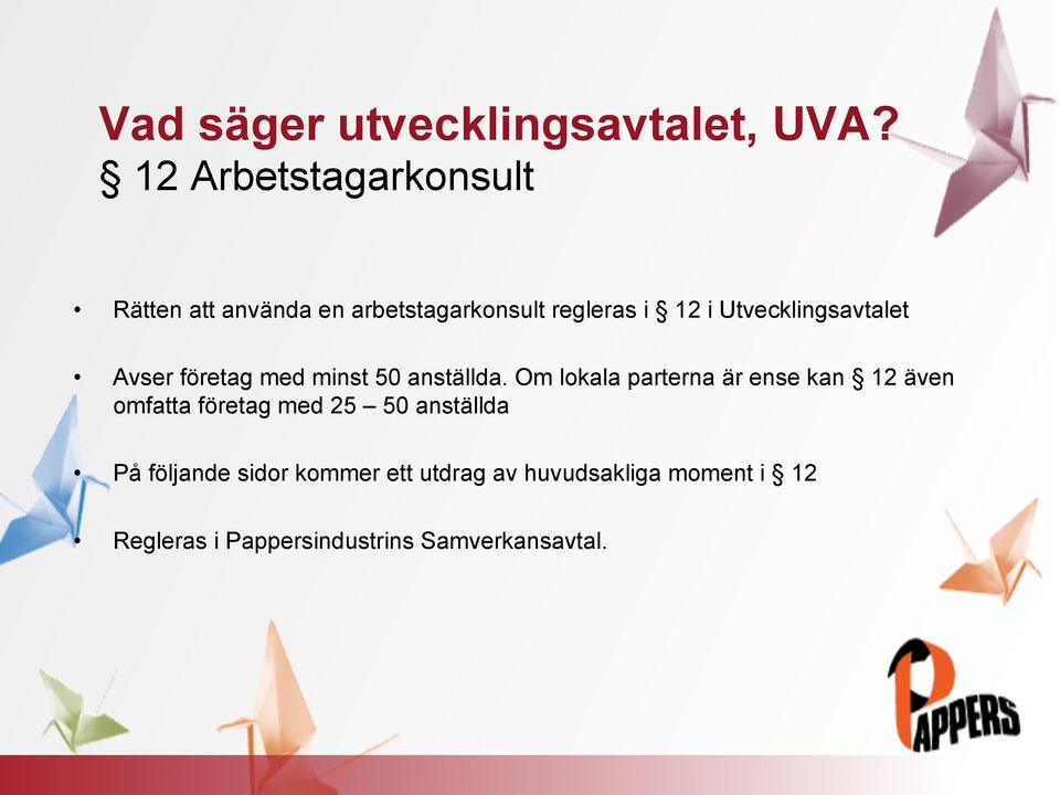 Utvecklingsavtalet Avser företag med minst 50 anställda.