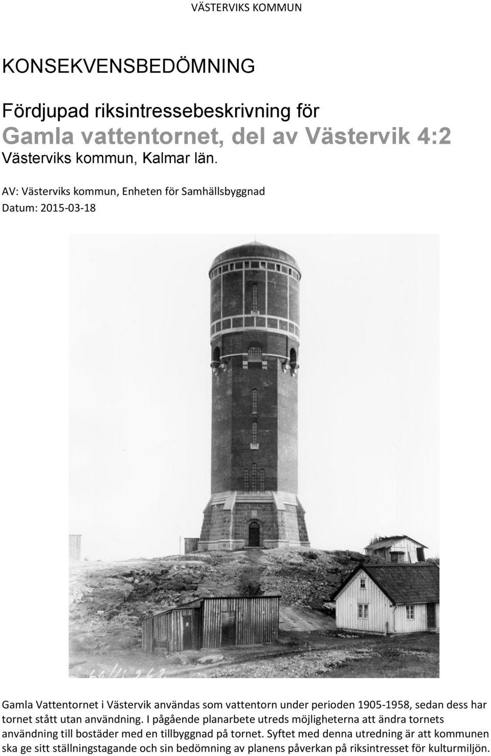 sedan dess har tornet stått utan användning.