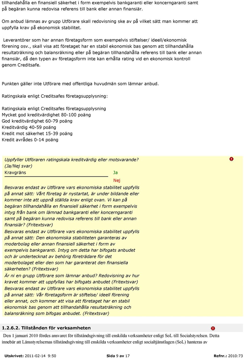 Leverantörer som har annan företagsform som exempelvis stiftelser/ ideell/ekonomisk förening osv.