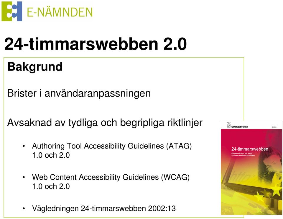 och begripliga riktlinjer Authoring Tool Accessibility