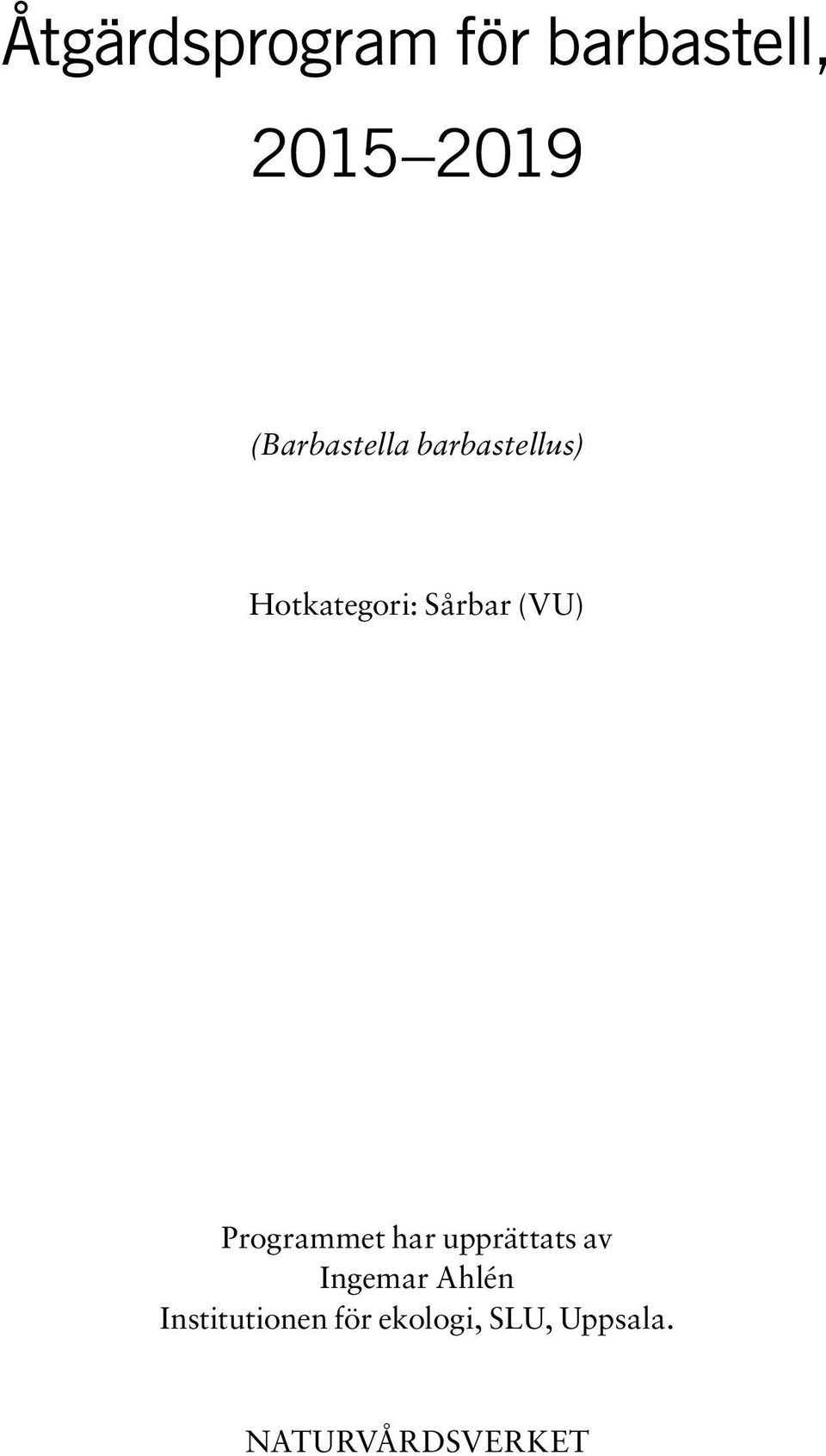 (VU) Programmet har upprättats av Ingemar Ahlén
