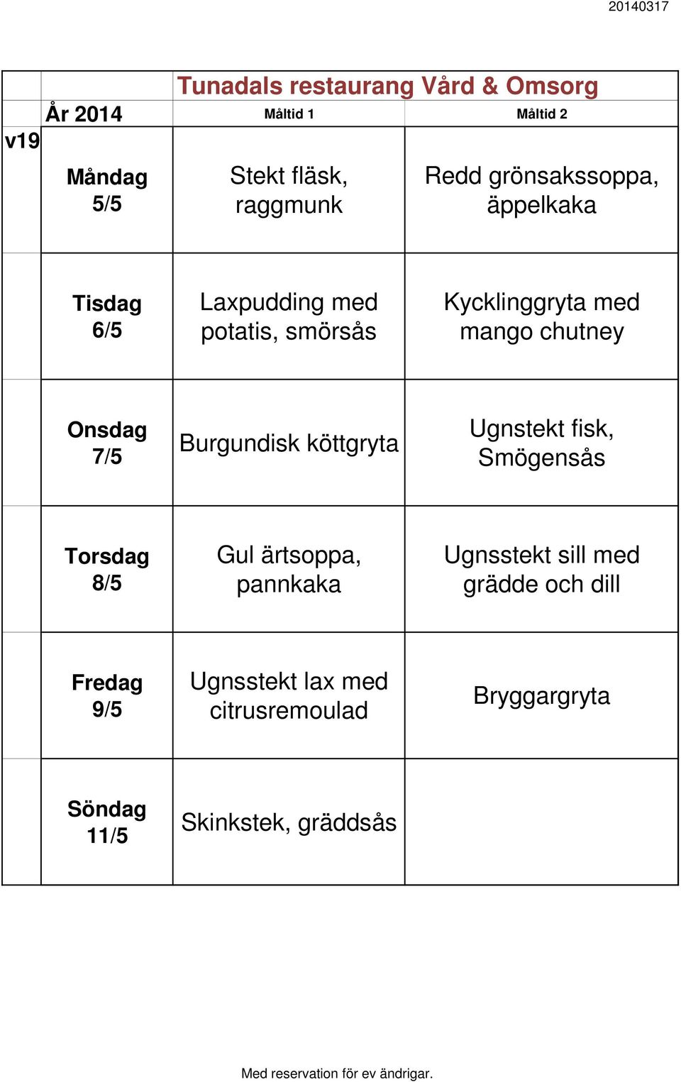 Ugnstekt fisk, Smögensås 8/5 Gul ärtsoppa, pannkaka Ugnsstekt sill med grädde